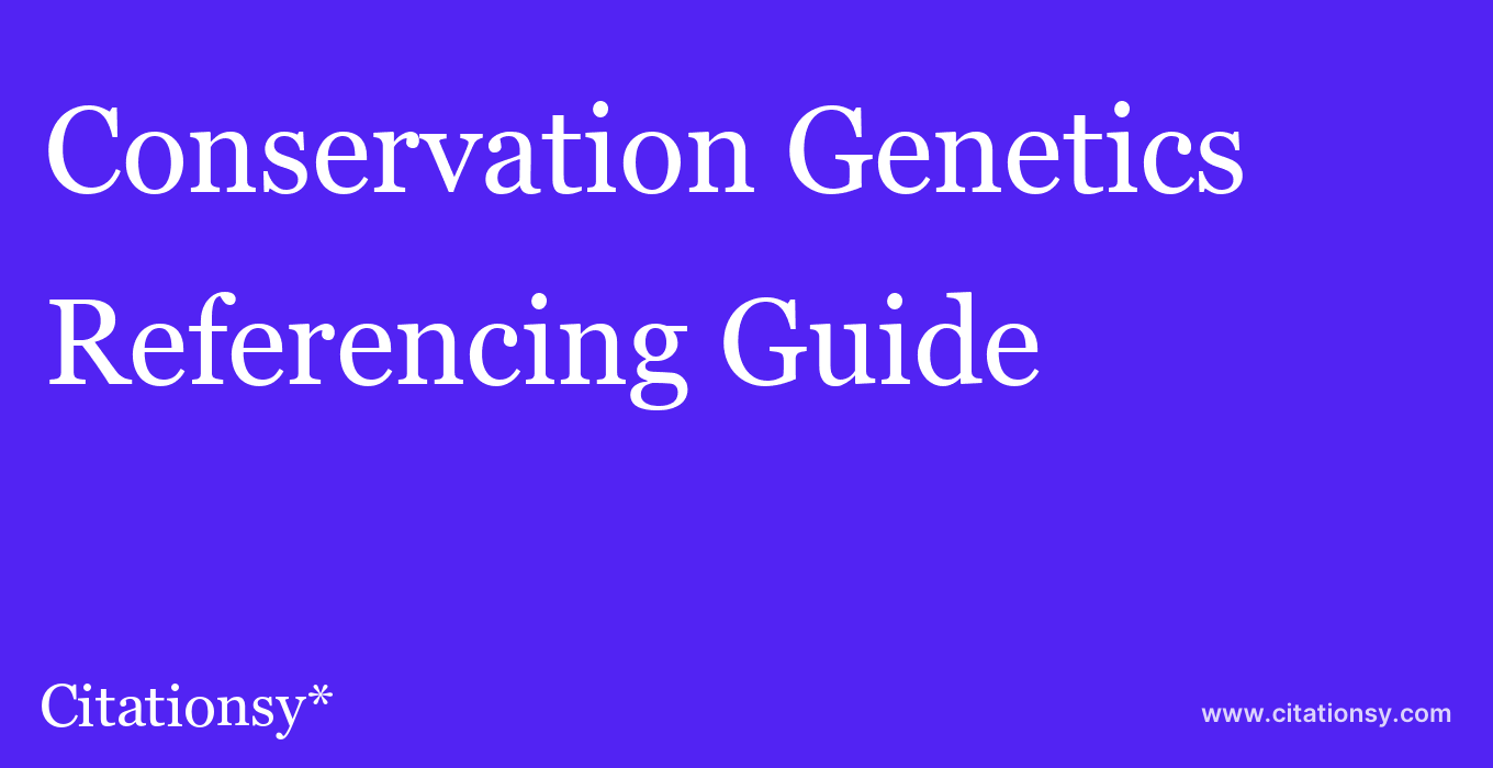 cite Conservation Genetics  — Referencing Guide